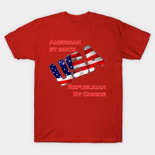 American by birth-Republican by choice-USA T-Shirt